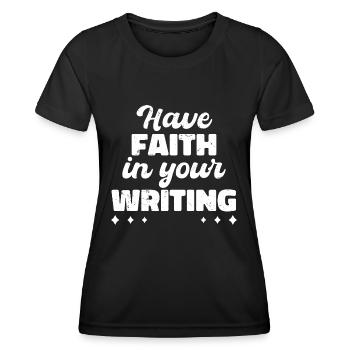 Habe Vertrauen in dein Schreiben - Frauen Funktions-T-Shirt - Schwarz - Vorne - AI Model Female 172 light (172cm)