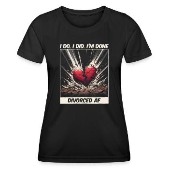 I Do. I Did. I'm Done. Divorced AF - Women's Functional T-Shirt - black - Front - AI Model Female 172 light (172cm)