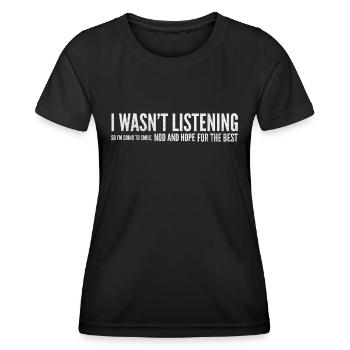 Ich habe nicht zugehört, also werde ich lächeln - Frauen Funktions-T-Shirt - Schwarz - Vorne - AI Model Female 172 light (172cm)