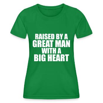 Raised by a Great Man With a Big Heart - Women's Functional T-Shirt - kelly green - Front - AI Model Female 172 dark (172cm)