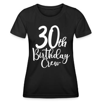 30th Birthday Crew B-day Party Squad 30 Years Old - Women's Functional T-Shirt - black - Front - AI Model Female 172 light (172cm)