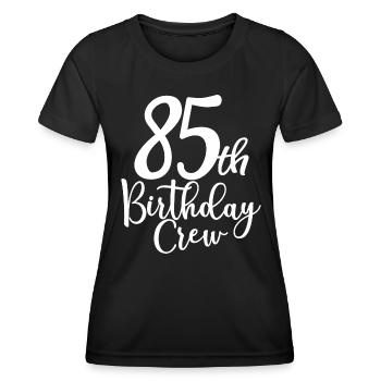 85th Birthday Crew B-day Party Squad 85 Years Old - Women's Functional T-Shirt - black - Front - AI Model Female 172 light (172cm)