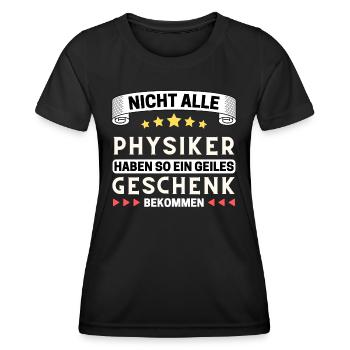 Nicht alle Physiker bekommen so ein Geschenk - Frauen Funktions-T-Shirt - Schwarz - Vorne - AI Model Female 172 light (172cm)