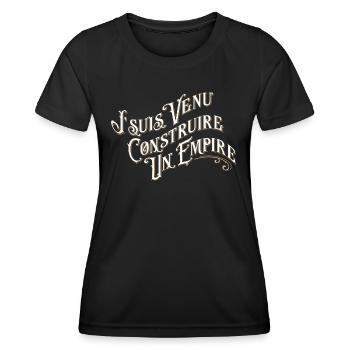 Je suis venu construire un empire - T-shirt sport Femme - noir - Devant - AI Model Female 172 light (172cm)