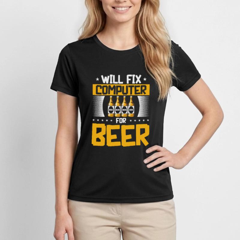 Will Fix Computer for Beer Tech Support Programmer Women's Functional T-Shirt