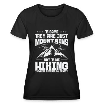 To Some They Are Just Mountains But To Me Hiking - Women's Functional T-Shirt - black - Front - AI Model Female 172 light (172cm)