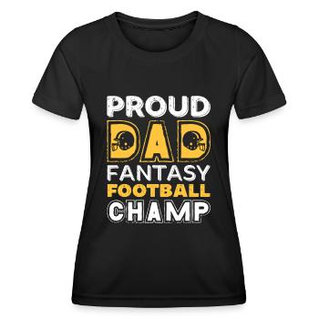 Fantasy Football Proud Dad Champ Sports Football - Women's Functional T-Shirt - black - Front - AI Model Female 172 light (172cm)