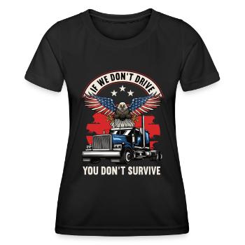 Si nous ne conduisons pas, vous ne survivez pas au camion de camionneur - T-shirt sport Femme - noir - Devant - AI Model Female 172 light (172cm)