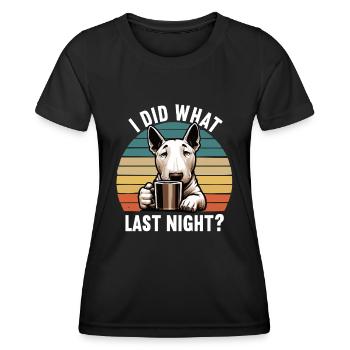 I Did What Last Night Miniatur Bullterrier Bully - Frauen Funktions-T-Shirt - Schwarz - Vorne - AI Model Female 172 light (172cm)