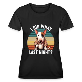 I Did What Last Night Miniatur Bullterrier Bully - Frauen Funktions-T-Shirt - Schwarz - Vorne - AI Model Female 172 light (172cm)