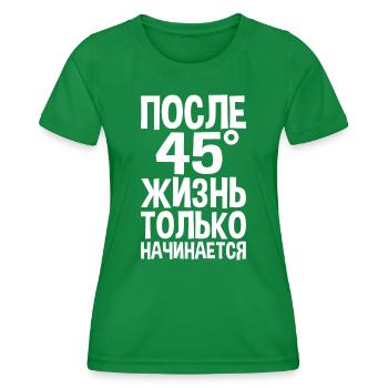 Life begins only after 45 sentences on - Women's Functional T-Shirt - kelly green - Front - AI Model Female 172 dark (172cm)