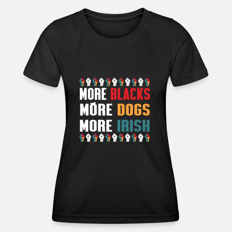 More Blacks More Dogs More Irish - Women's Functional T-Shirt - black