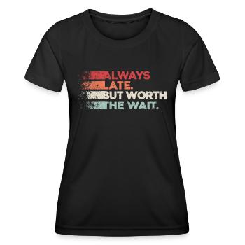 Always Late But Worth The Wait. Always Too Late - Women's Functional T-Shirt - black - Front - AI Model Female 172 light (172cm)