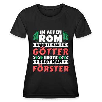 Im alten Rom waren Sie Götter. Heute Förster - Frauen Funktions-T-Shirt - Schwarz - Vorne - AI Model Female 172 light (172cm)