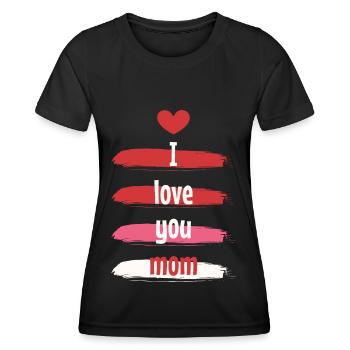 I Love You Mom, I Love You Mom - Women's Functional T-Shirt - black - Front - AI Model Female 172 light (172cm)