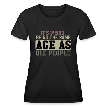 Es ist komisch, im gleichen Alter wie alte Menschen zu sein - Frauen Funktions-T-Shirt - Schwarz - Vorne - AI Model Female 172 light (172cm)