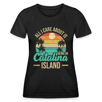 Everything I care about is on Catalina - Women's Functional T-Shirt - black - Front - AI Model Female 172 light (172cm)
