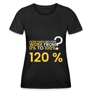 How hard is the work? 120%! - Women's Functional T-Shirt - black - Front - AI Model Female 172 light (172cm)