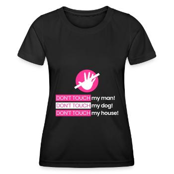 Rühr meinen Mann, meinen Hund, mein Zuhause nicht - Frauen Funktions-T-Shirt - Schwarz - Vorne - AI Model Female 172 light (172cm)