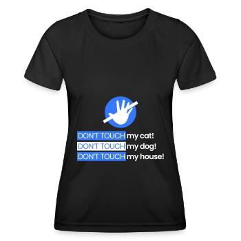 Rühr meine Katze, meinen Hund, mein Haus nicht an - Frauen Funktions-T-Shirt - Schwarz - Vorne - AI Model Female 172 light (172cm)