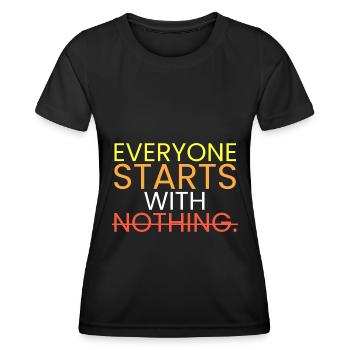 Everyone starts with nothing. - Women's Functional T-Shirt - black - Front - AI Model Female 172 light (172cm)