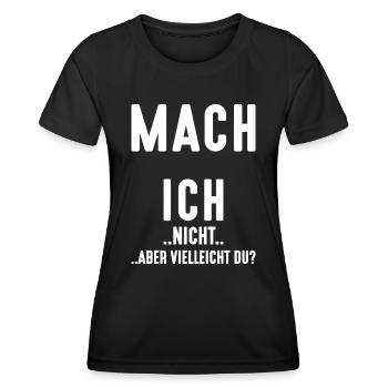 MACH ICH NICHT ABER VIELLEICHT DU? - Frauen Funktions-T-Shirt - Schwarz - Vorne - AI Model Female 172 light (172cm)