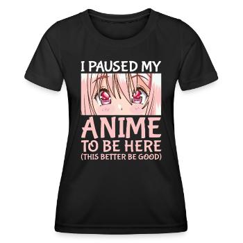 Ich pausierte meinen Anime, um hier zu sein Otaku Anime Merch Gif - Frauen Funktions-T-Shirt - Schwarz - Vorne - AI Model Female 172 light (172cm)
