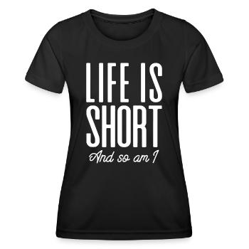 Short People Life Is Short And So Am Ifunbeing sho - Women's Functional T-Shirt - black - Front - AI Model Female 172 light (172cm)