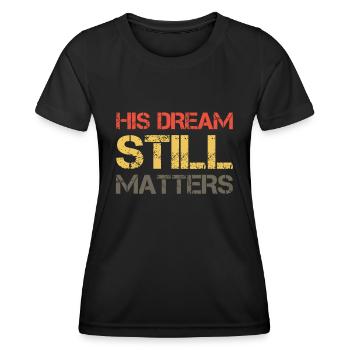 Sein Traum ist immer noch wichtig Martin Luther King Day Hum - Frauen Funktions-T-Shirt - Schwarz - Vorne - AI Model Female 172 light (172cm)