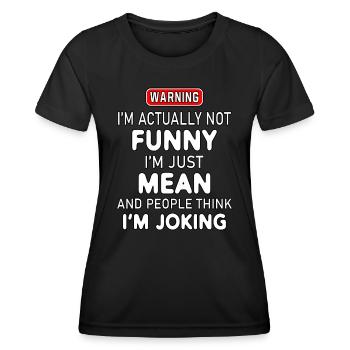 Ich bin eigentlich nicht lustig Ich bin nur gemein und die Leute th - Frauen Funktions-T-Shirt - Schwarz - Vorne - AI Model Female 172 light (172cm)