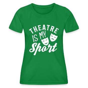 I Love Theatre Is My Sport Theater Life Funny Thea - Women's Functional T-Shirt - kelly green - Front - AI Model Female 172 dark (172cm)