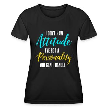 Je n’ai pas d’attitude J’ai une personnalité Vous C - T-shirt sport Femme - noir - Devant - AI Model Female 172 light (172cm)