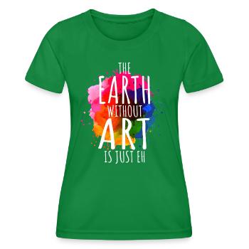 Erde ohne Kunst ist nur eh Malerei Künstler Wortspiel - Frauen Funktions-T-Shirt - Kelly Green - Vorne - AI Model Female 172 dark (172cm)