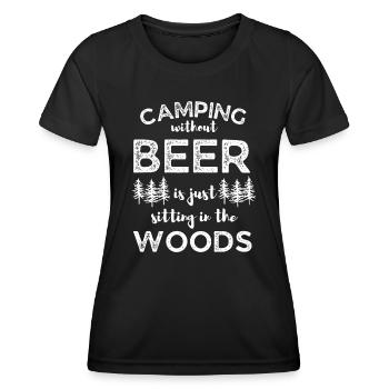 Camping Without Beer Is Just Sitting In The Woods - Women's Functional T-Shirt - black - Front - AI Model Female 172 light (172cm)