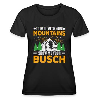 Zur Hölle mit deinen Bergen Zeig mir deinen Busch-Spaß - Frauen Funktions-T-Shirt - Schwarz - Vorne - AI Model Female 172 light (172cm)