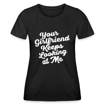 Deine Freundin schaut mich immer wieder anDeine Freundin - Frauen Funktions-T-Shirt - Schwarz - Vorne - AI Model Female 172 light (172cm)