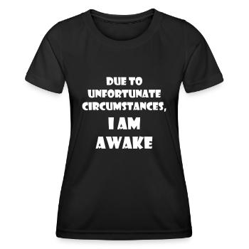 Due To Unfortunate Circumstances, I'm Awake Funnyn - Women's Functional T-Shirt - black - Front - AI Model Female 172 light (172cm)