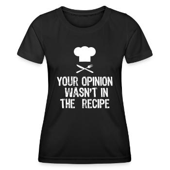 Ihre Meinung war nicht im Rezept Chef Koch Geschenk - Frauen Funktions-T-Shirt - Schwarz - Vorne - AI Model Female 172 light (172cm)