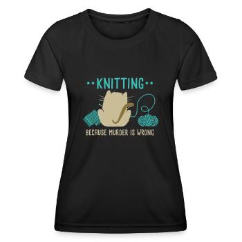 Funny Cat Knitting Because Murder Is Wrong I Knitt - Women's Functional T-Shirt - black - Front - AI Model Female 172 light (172cm)