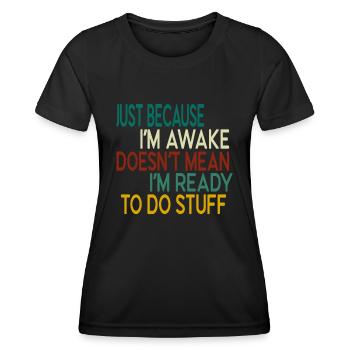 Ce n’est pas parce que je suis éveillé que je suis prêt à D - T-shirt sport Femme - noir - Devant - AI Model Female 172 light (172cm)