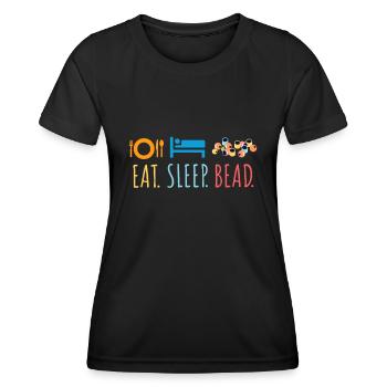 Essen Schlaf Perle Perle Custom Schmuck Maker Beadin - Frauen Funktions-T-Shirt - Schwarz - Vorne - AI Model Female 172 light (172cm)