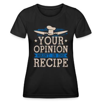 Kochen Sie Ihre Meinung war nicht im Rezept Chef Coo - Frauen Funktions-T-Shirt - Schwarz - Vorne - AI Model Female 172 light (172cm)