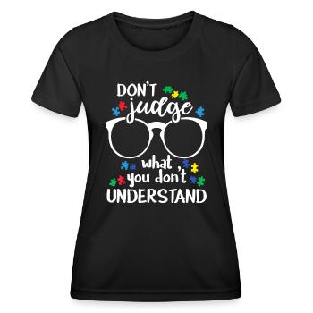 Beurteile nicht, was du nicht verstehst Autismus-bewusst - Frauen Funktions-T-Shirt - Schwarz - Vorne - AI Model Female 172 light (172cm)