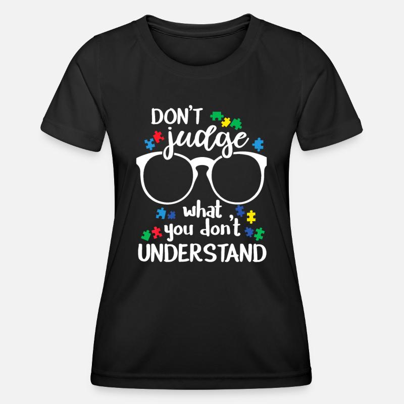 Don't Judge What You don't Understand Autism Aware - Women's Functional T-Shirt - black