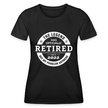 Legend Has Officially Retired 2022 Not My Problem - Women's Functional T-Shirt - black - Front - AI Model Female 172 light (172cm)