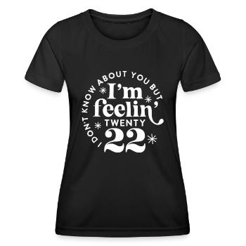 Ich weiß nicht, wie es dir geht, aber ich fühle mich Twenty 22ye - Frauen Funktions-T-Shirt - Schwarz - Vorne - AI Model Female 172 light (172cm)