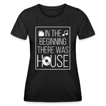In The Beginning There Was House Music - EDM Quote - Women's Functional T-Shirt - black - Front - AI Model Female 172 light (172cm)