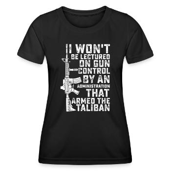 I Won't Be Lectured On Gun Control By An Administr - Women's Functional T-Shirt - black - Front - AI Model Female 172 light (172cm)