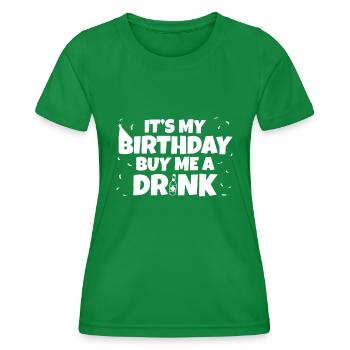Its My Birthday Buy Me A Drink Birthday - Women's Functional T-Shirt - kelly green - Front - AI Model Female 172 dark (172cm)