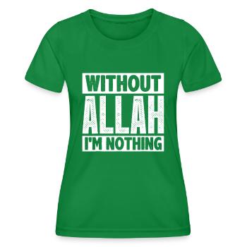 Without Allah, Ramadan Islam Muslimfunny islamicar - Women's Functional T-Shirt - kelly green - Front - AI Model Female 172 dark (172cm)